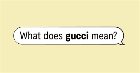 that's gucci|Gucci pet slang.